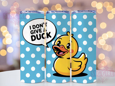 I Don’t Give a Duck 20oz Tumbler, I Don’t Give a Duck Tumbler, Humor Sublimation Wrap, Sarcastic Quote Design, Animal Lover PNG, 20oz Tumbler Wrap Sublimation SvggirlplusArt 