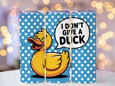 I Don’t Give a Duck 20oz Tumbler, I Don’t Give a Duck Tumbler, Humor Sublimation Wrap, Sarcastic Quote Design, Animal Lover PNG, 20oz Tumbler Wrap Sublimation SvggirlplusArt 