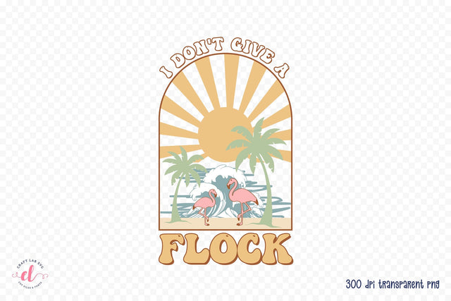 I Don't Give a Flock - Retro Summer Sublimation Sublimation CraftLabSVG 