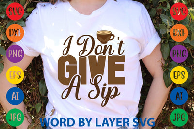 I Don't Give A Sip SVG DESIGN SVG Rafiqul20606 