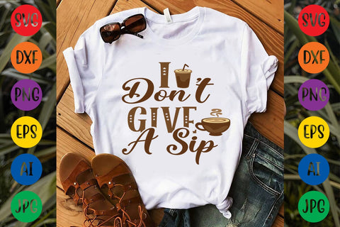 I Don't Give A Sip SVG DESIGN SVG Rafiqul20606 