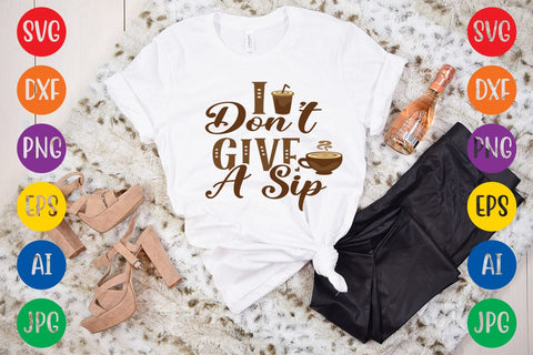 I Don't Give A Sip SVG DESIGN SVG Rafiqul20606 