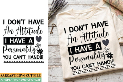 I Don’t Have an Attitude I Have a Personality You Can’t Handle SVG SVG BlackCatsMedia 