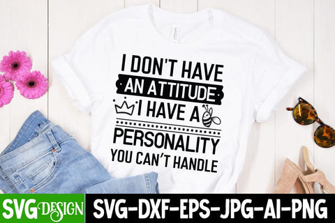 I Don't Have An Attitude I Have a Personality You Can't Handle SVG,Sarcastic SVG Cut File,Sarcasm SVG Quotes, Sarcastic SVG Cut Files | Sarcastic Sublimation PNG SVG BlackCatsMedia 