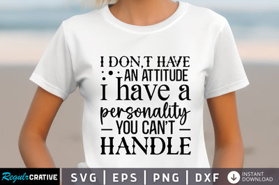 I dont have an attitude i Svg Design SVG Regulrcrative 