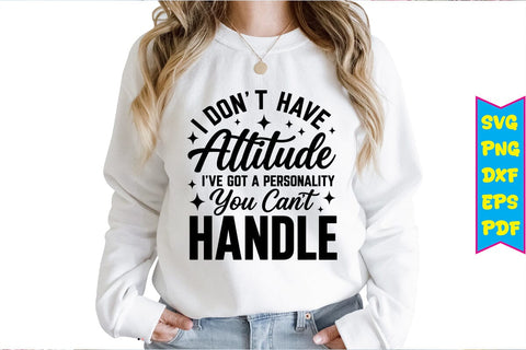 I Don't Have Attitude I've Got A Personality You Cant Handle SVG Design SVG Craftlabsvg24 