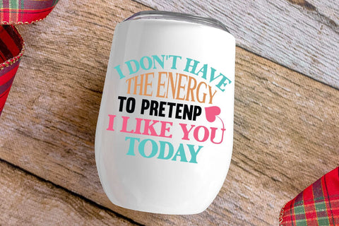 i dont have the energy to pretenp i like you today SVG Angelina750 