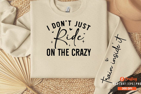 I don't just ride on the Crazy Sleeve SVG Design SVG Designangry 