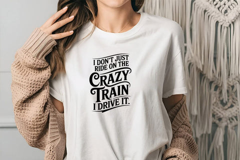 I Don't Just Ride On The Crazy Train I Drive It SVG Angelina750 