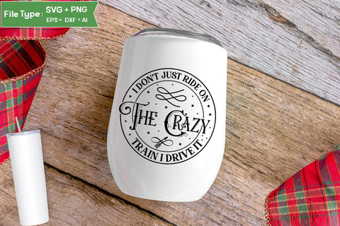 I Don't Just Ride On The Crazy Train I Drive It SVG Cut File, Sarcastic SVG Design, SVGs,Quotes and Sayings,Food & Drink,On Sale, Print & Cut SVG DesignPlante 503 
