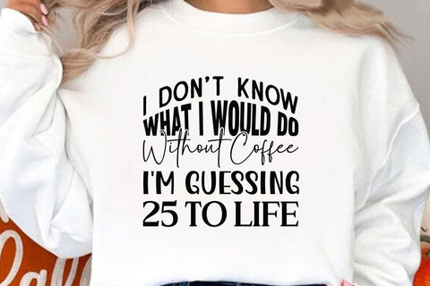 I Dont Know What I Would Do Without Coffee SVG Angelina750 