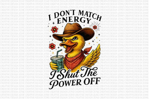 I Don’t Match Energy I Shut The Power Off PNG Funny Duck Design SVG BillahCrafts 