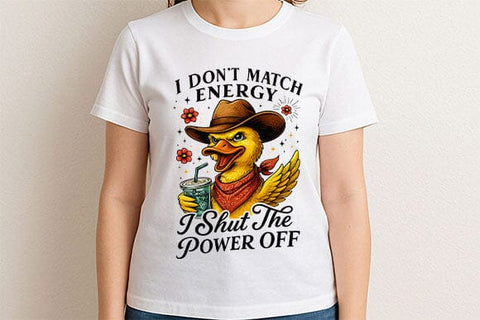 I Don’t Match Energy I Shut The Power Off PNG Funny Duck Design SVG BillahCrafts 