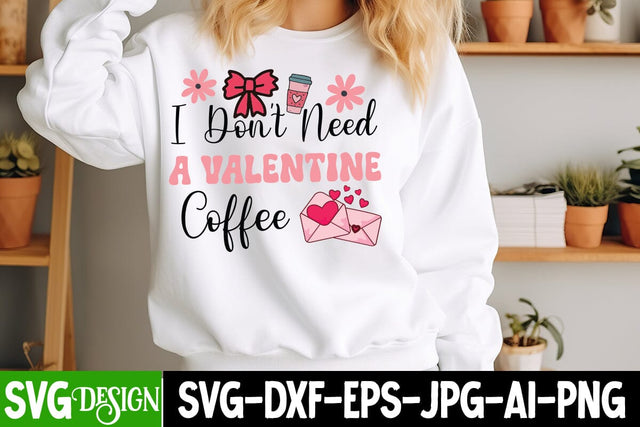 I Don’t Need a Valentine Coffee SVG Design,Valentine's Day Svg,Valentines Day SVG Design,Valentine png SVG BlackCatsMedia 