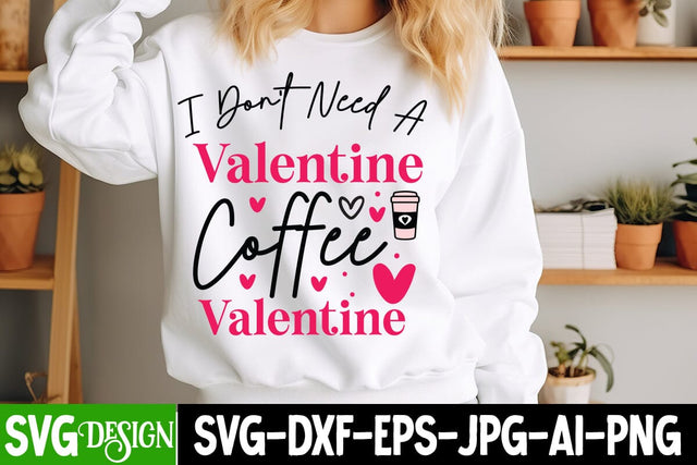 I Don’t Need a Valentine Coffee Valentine SVG Design, Valentine's Day svg Design,Happy Valentine’s Day Design,Valentine's Day SVG Design,Valentine Shirt Design,Valentine's Day Quotes SVG BlackCatsMedia 