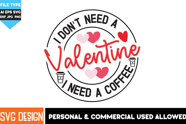 I Don't Need a Valentine i Need A Coffee SVG Cut Files , Valentine's Day SVG , Valentine's Day Sublimation PNG, Happy Valentine SVG SVG BlackCatsMedia 