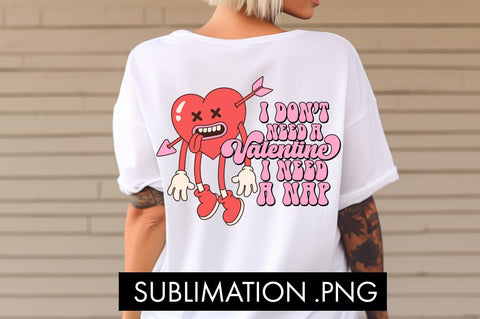 I Don't Need A Valentine I Need A Nap PNG Sublimation Sublimation Freeling Design House 