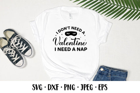 I don’t need a Valentine I need a nap. Valentines quote SVG SVG LaBelezoka 