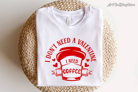 I don't need a valentine I need coffee svg SVG Artinrhythm shop 