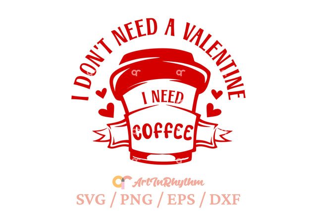 I don't need a valentine I need coffee svg SVG Artinrhythm shop 