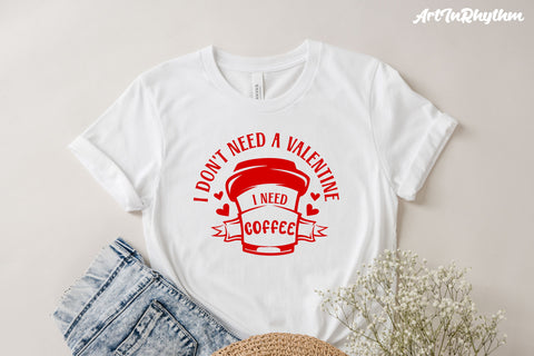 I don't need a valentine I need coffee svg SVG Artinrhythm shop 