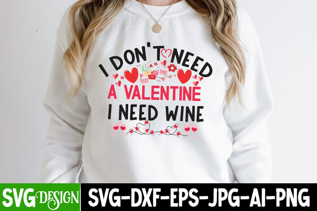 I Don't Need a Valentine i need Wine SVG Design ,I Don't Need a Valentine i need Wine Sublimation PNG, SVGs,quotes-and-sayings,food-drink,print-cut,on-sale SVG BlackCatsMedia 