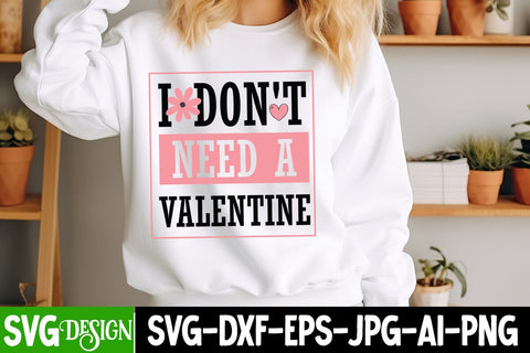 I Don’t Need A Valentine SVG Design,Valentine's Day Svg,Valentines Day SVG Design,Valentine png SVG BlackCatsMedia 