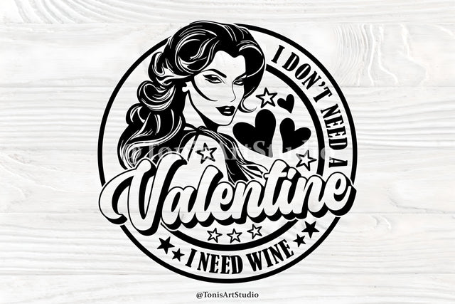 I Don't Need A Valentine Svg, Wine Valentine Svg, Girl Valentine Cut Files, Hello Valentine Svg, Love Svg, Heart Svg, Be Mine Svg SVG TonisArtStudio 