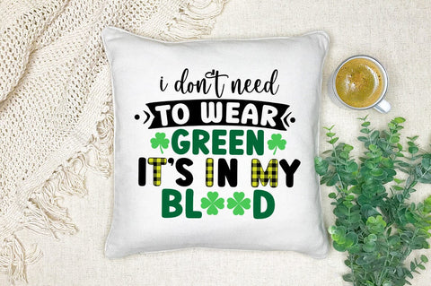 I Dont Need To Wear Green Its In My Blood SVG Design SVG Designangry 
