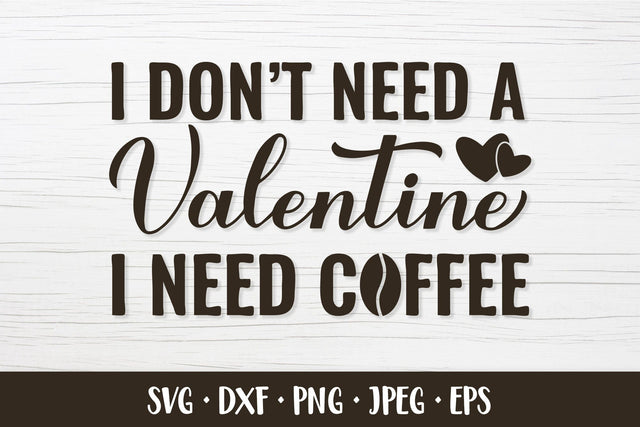 I don’t need Valentin I need coffee SVG. Valentines quote SVG LaBelezoka 