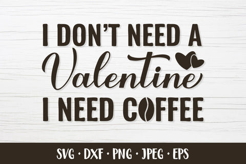 I don’t need Valentin I need coffee SVG. Valentines quote SVG LaBelezoka 