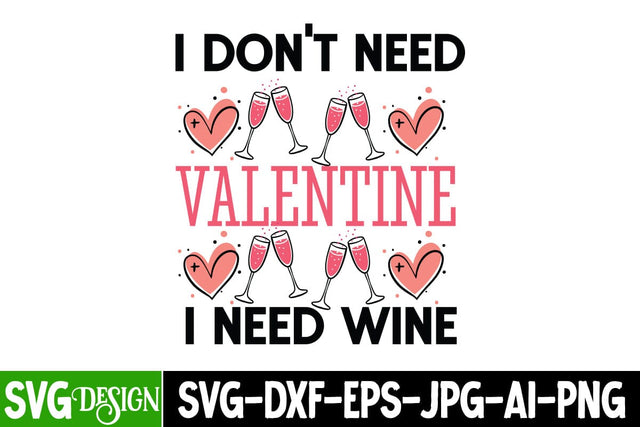 I Don’t Need Valentine I Need Wine SVG Design,Happy Valentine's Day SVG ,Valentine SVG ,Valentine's Day Sublimation PNG,Valentine's Day Round Sign SVG, Love SVG Design SVG BlackCatsMedia 