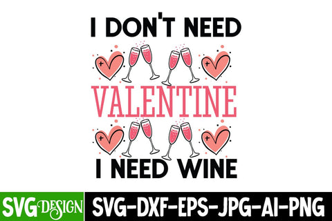 I Don’t Need Valentine I Need Wine SVG Design,Happy Valentine's Day SVG ,Valentine SVG ,Valentine's Day Sublimation PNG,Valentine's Day Round Sign SVG, Love SVG Design SVG BlackCatsMedia 