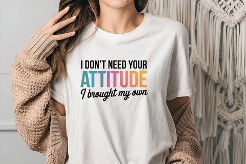 I Don't Need Your Attitude I Brought My Own SVG Angelina750 