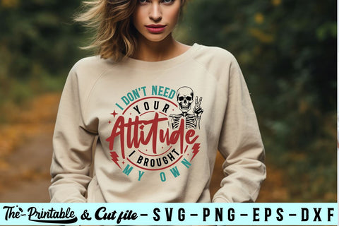 I Don't Need Your Attitude I Brought My Own svg,png,Dtftransfers,Ready to Print,Dtf,Canvas & Surfaces,Stencils SVG BB Type Studios 