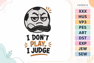 I Don’t Play I Judge Funny Soccer Embroidery Design Embroidery/Applique DESIGNS sg embroidery 