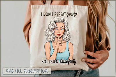 I don't repeat gossip so listen carefully Tote bag Sublimation Shetara Begum 