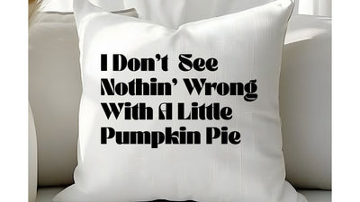 I Don't See Nothin Wrong With A Little Pumpkin Pie SVG, Funny Fall SVG, Autumn Cut File SVG So Fontsy VIP Design Shop 