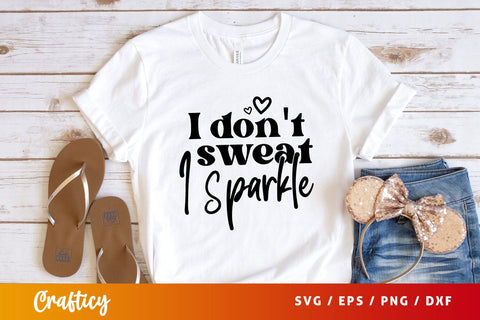 I don't sweat i sparkle Svg Design SVG Designangry 