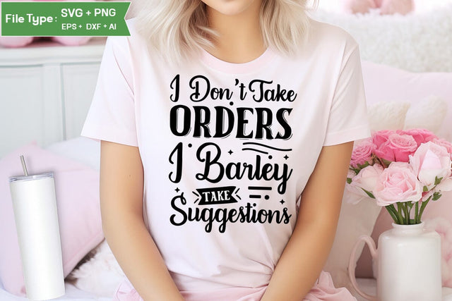 I Don't Take Orders Barely Take Suggestions SVG Cut File, Sarcastic SVG Design, SVGs,Quotes and Sayings,Food & Drink,On Sale, Print & Cut SVG DesignPlante 503 