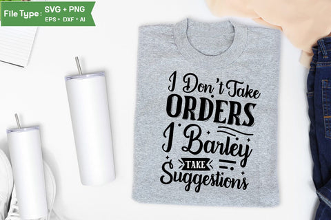 I Don't Take Orders Barely Take Suggestions SVG Cut File, Sarcastic SVG Design, SVGs,Quotes and Sayings,Food & Drink,On Sale, Print & Cut SVG DesignPlante 503 