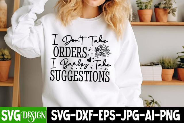 I Don't take Orders I Bareley Take Suggestions SVG Design, Sarcastic Cut Files,Funny SVG bundle, sarcastic quotes svg SVG BlackCatsMedia 