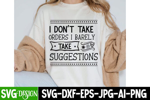 I Don't Take Orders I Barely Take Suggestions SVG Design, Sarcastic Cut Files,Funny SVG bundle, sarcastic quotes svg SVG BlackCatsMedia 