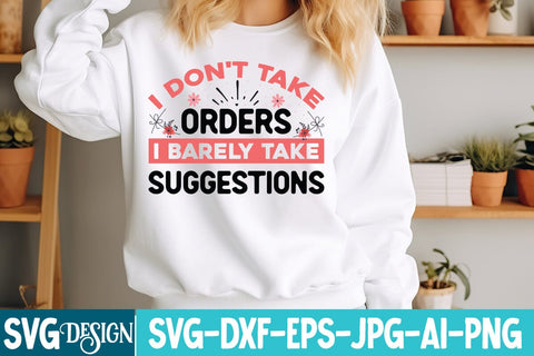 I Don't Take Orders I Barely Take Suggestions SVG Design SVG BlackCatsMedia 