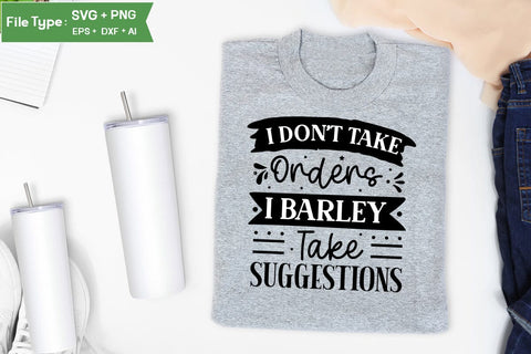 I Don't Take Orders I Barley Take Suggestions SVG Design, Sarcastic SVG, Funny SVG Cut Files, Sarcastic Mug, SVGs,Quotes and Sayings,Food & Drink,On Sale, Print & Cut SVG DesignPlante 503 