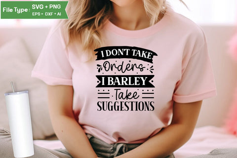 I Don't Take Orders I Barley Take Suggestions SVG Design, Sarcastic SVG, Funny SVG Cut Files, Sarcastic Mug, SVGs,Quotes and Sayings,Food & Drink,On Sale, Print & Cut SVG DesignPlante 503 
