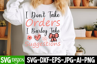 I Don’t Take Orders I Barley Take Suggestions SVG Design,Sarcastic svg,Funny svg design,Funny Quotes Svg,Sarcastic svg cut File,Sarcastic SVG Bundle SVG BlackCatsMedia 