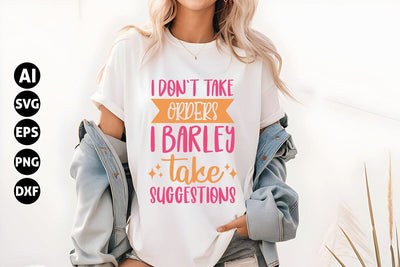 I Don't Take Orders I Barley take suggestions Svg, Funny Sarcastic Svg SVG shah alam 