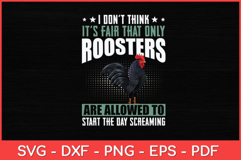 I Don't Think It's Fair That Only Roosters Svg Design SVG artprintfile 