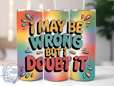 I Doubt It 20oz Tumbler, Sarcastic Humor Tumbler, Funny Quote Wrap, Humor PNG Design, Sublimation Design, 20oz Tumbler Wrap, Office Humor Cup Design Sublimation ToriDesigns 